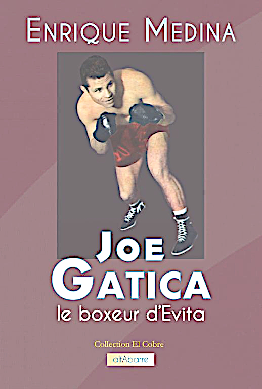 Joe Gatica, le boxeur d’Evita